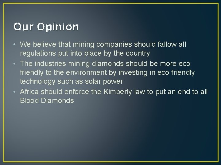 Our Opinion • We believe that mining companies should fallow all regulations put into