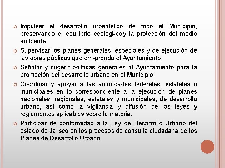  Impulsar el desarrollo urbanístico de todo el Municipio, preservando el equilibrio ecológi co