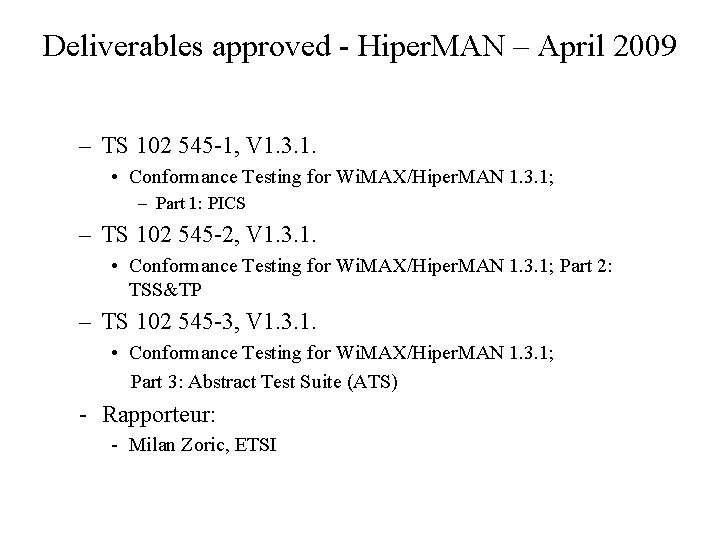 Deliverables approved - Hiper. MAN – April 2009 – TS 102 545 -1, V