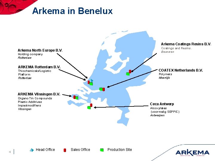 Arkema in Benelux Arkema Coatings Resins B. V. Coatings and Resins. Brummen Arkema North