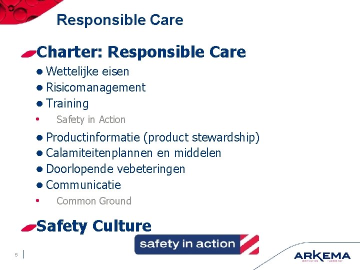 Responsible Care Charter: Responsible Care ● Wettelijke eisen ● Risicomanagement ● Training • Safety