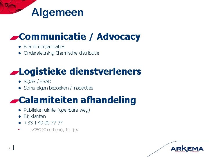 Algemeen Communicatie / Advocacy ● Brancheorganisaties ● Ondersteuning Chemische distributie Logistieke dienstverleners ● SQAS