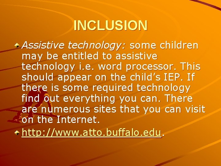 INCLUSION Assistive technology: some children may be entitled to assistive technology i. e. word