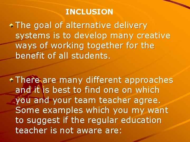 INCLUSION The goal of alternative delivery systems is to develop many creative ways of