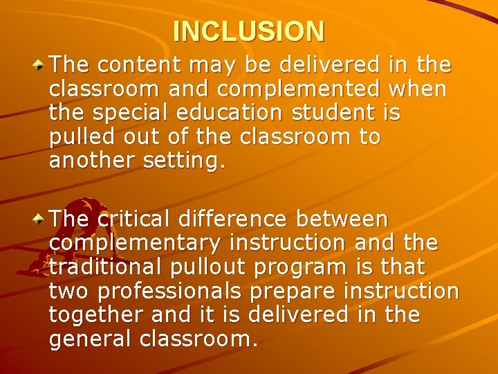INCLUSION The content may be delivered in the classroom and complemented when the special