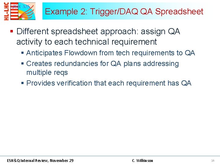 Example 2: Trigger/DAQ QA Spreadsheet § Different spreadsheet approach: assign QA activity to each