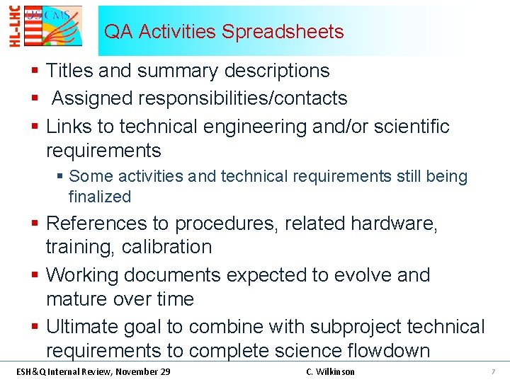 QA Activities Spreadsheets § Titles and summary descriptions § Assigned responsibilities/contacts § Links to