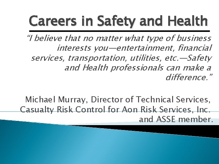 Careers in Safety and Health “I believe that no matter what type of business