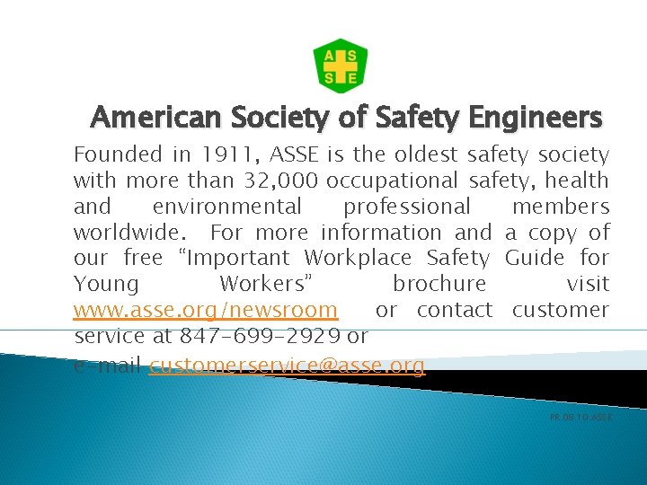 American Society of Safety Engineers Founded in 1911, ASSE is the oldest safety society