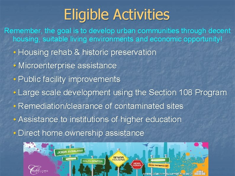 Eligible Activities Remember, the goal is to develop urban communities through decent housing, suitable