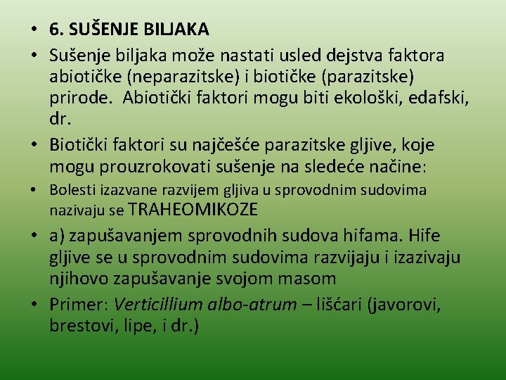  • 6. SUŠENJE BILJAKA • Sušenje biljaka može nastati usled dejstva faktora abiotičke