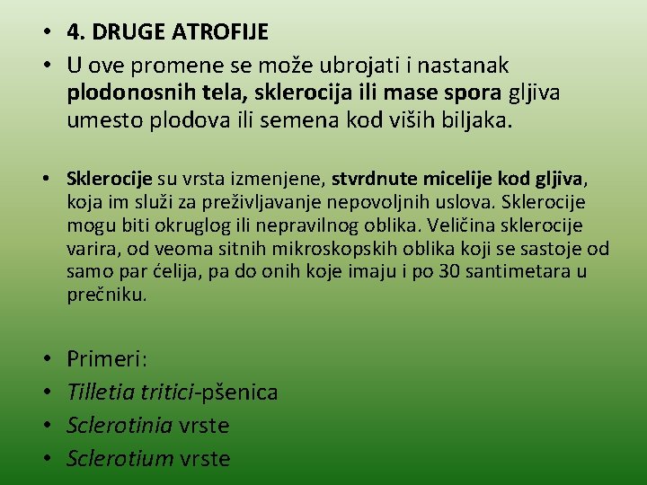  • 4. DRUGE ATROFIJE • U ove promene se može ubrojati i nastanak