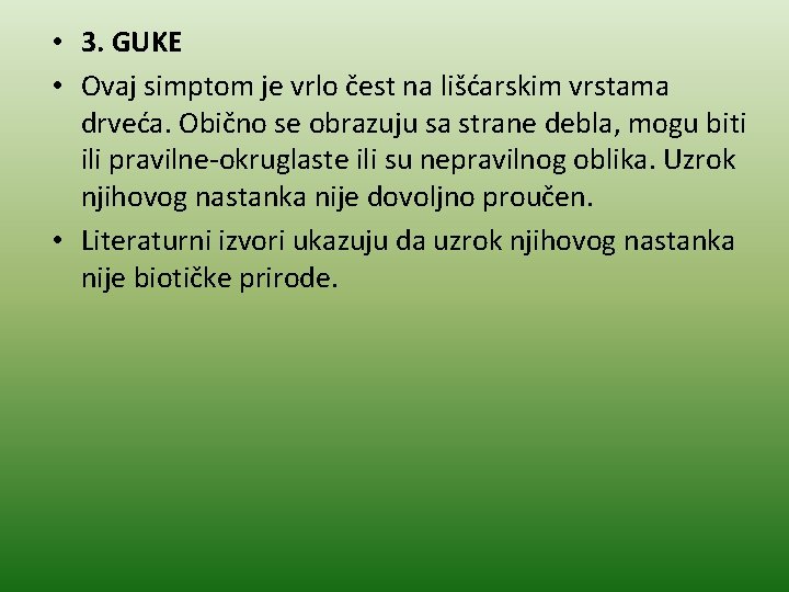  • 3. GUKE • Ovaj simptom je vrlo čest na lišćarskim vrstama drveća.