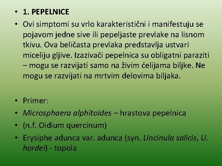  • 1. PEPELNICE • Ovi simptomi su vrlo karakteristični i manifestuju se pojavom