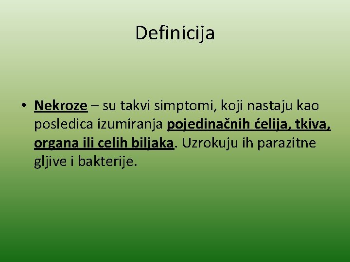 Definicija • Nekroze – su takvi simptomi, koji nastaju kao posledica izumiranja pojedinačnih ćelija,