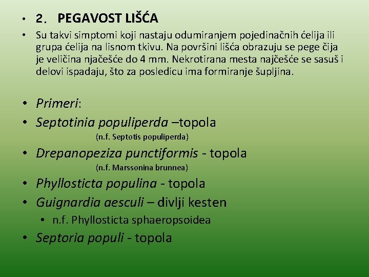  • 2. PEGAVOST LIŠĆA • Su takvi simptomi koji nastaju odumiranjem pojedinačnih ćelija