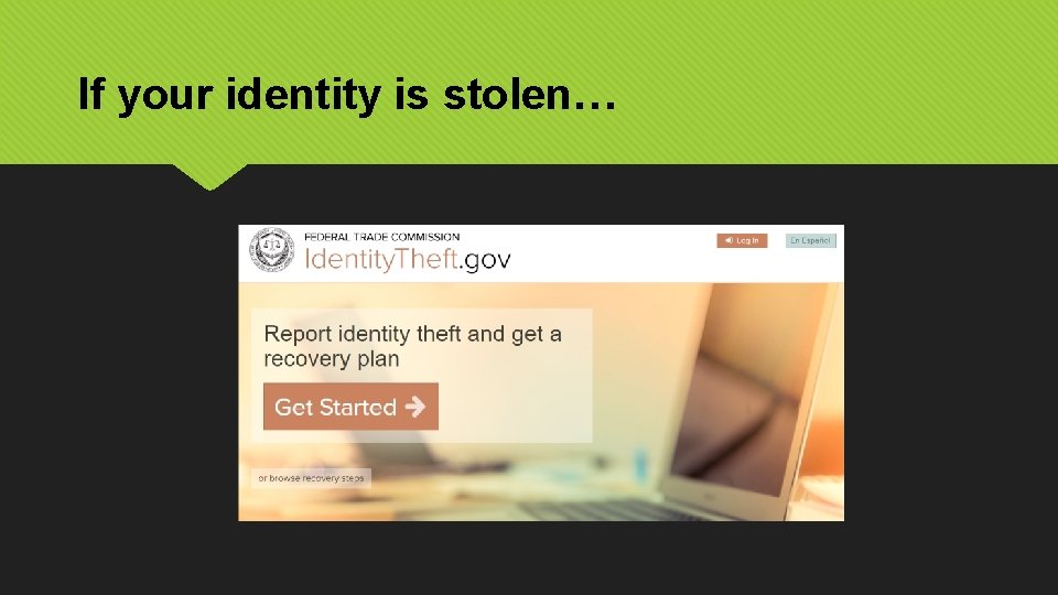 If your identity is stolen… 