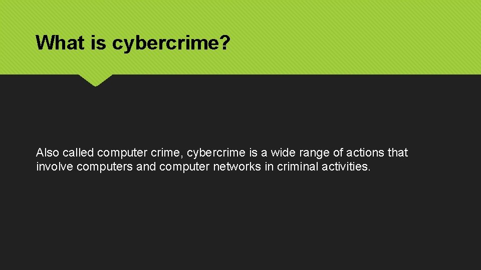 What is cybercrime? Also called computer crime, cybercrime is a wide range of actions