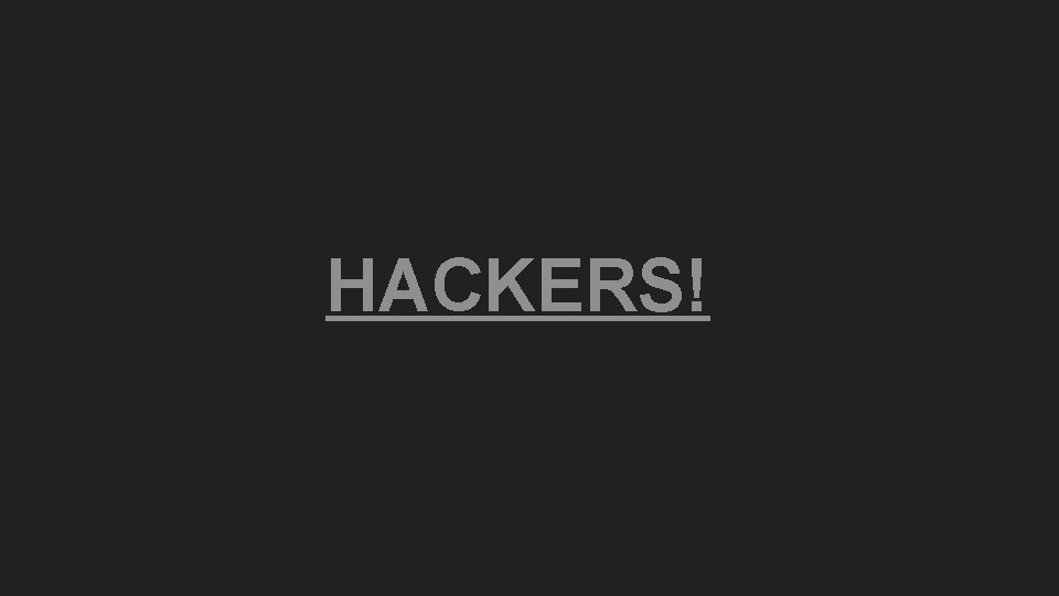 HACKERS! 