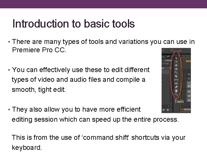 Introduction to basic tools • There are many types of tools and variations you