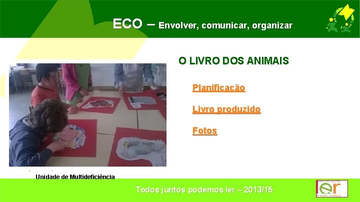 ECO – Envolver, comunicar, organizar O LIVRO DOS ANIMAIS Planificação Livro produzido Fotos Unidade