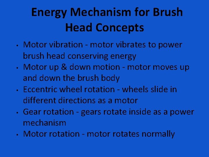 Energy Mechanism for Brush Head Concepts • • • Motor vibration - motor vibrates