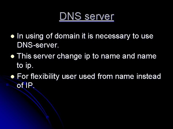 DNS server In using of domain it is necessary to use DNS-server. l This