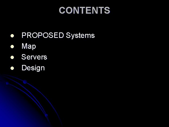 CONTENTS l l PROPOSED Systems Map Servers Design 