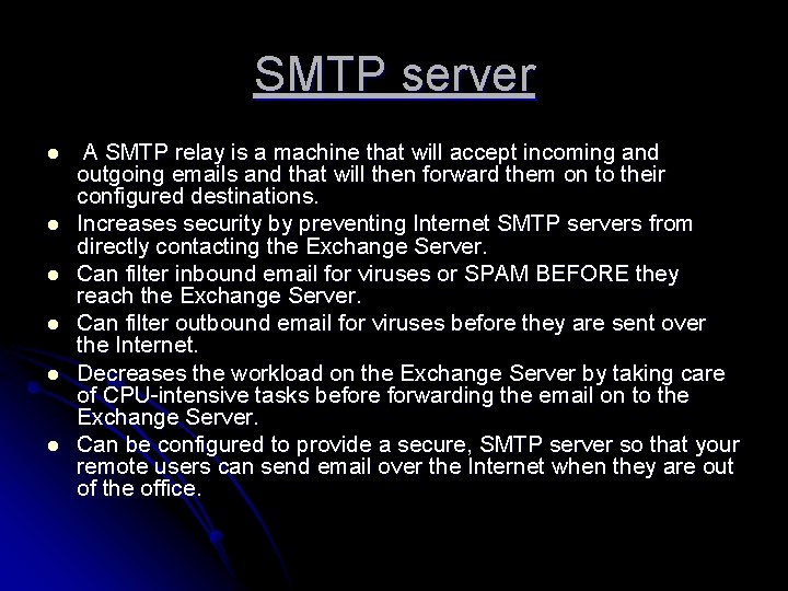 SMTP server l l l A SMTP relay is a machine that will accept