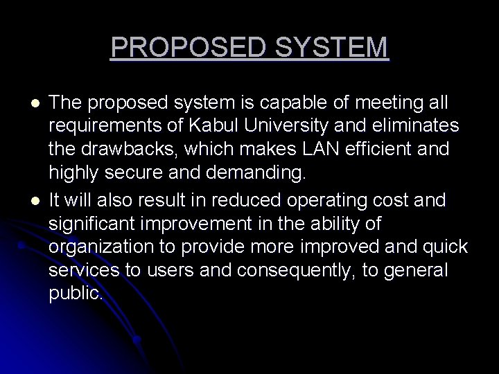 PROPOSED SYSTEM l l The proposed system is capable of meeting all requirements of