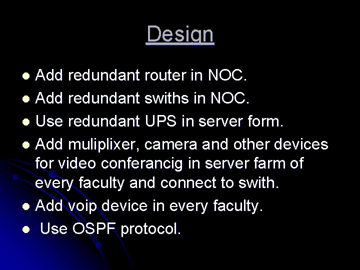 Design Add redundant router in NOC. l Add redundant swiths in NOC. l Use