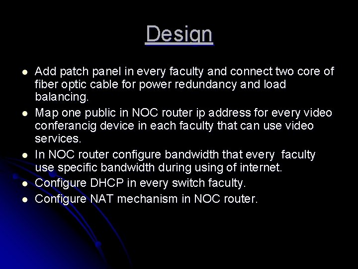 Design l l l Add patch panel in every faculty and connect two core