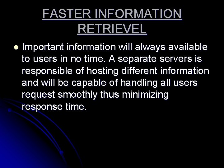 FASTER INFORMATION RETRIEVEL l Important information will always available to users in no time.