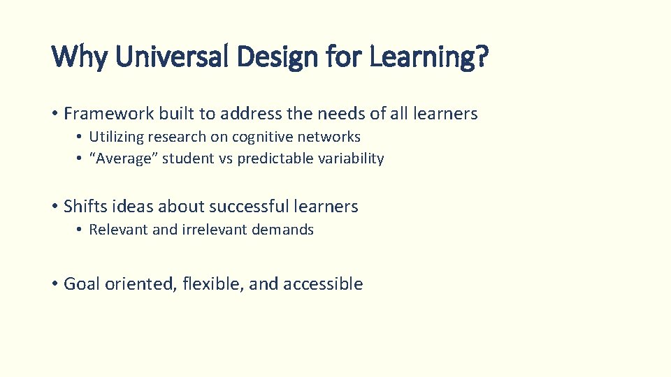 Why Universal Design for Learning? • Framework built to address the needs of all