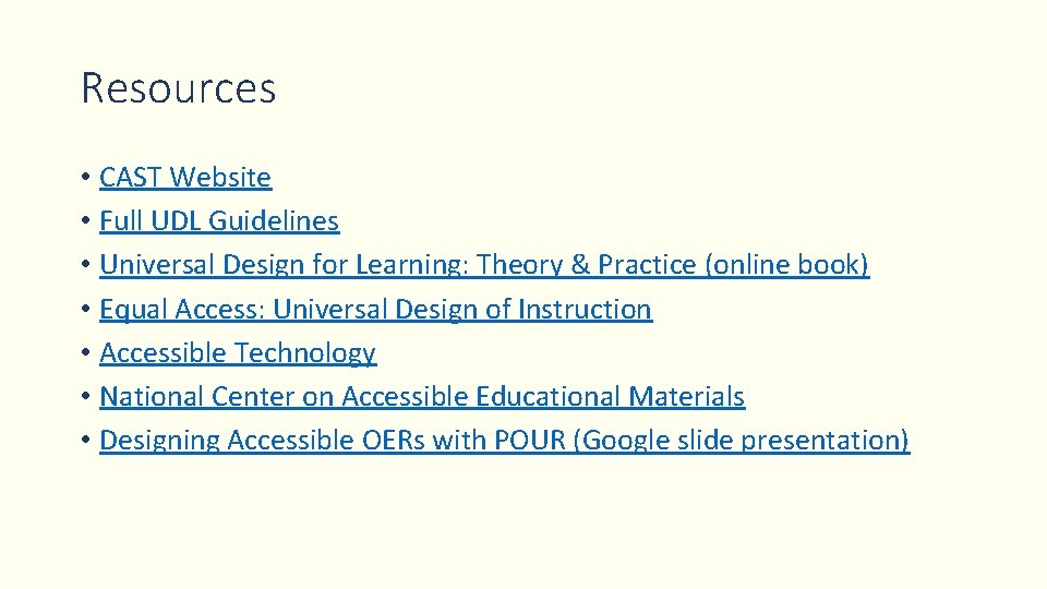 Resources • CAST Website • Full UDL Guidelines • Universal Design for Learning: Theory