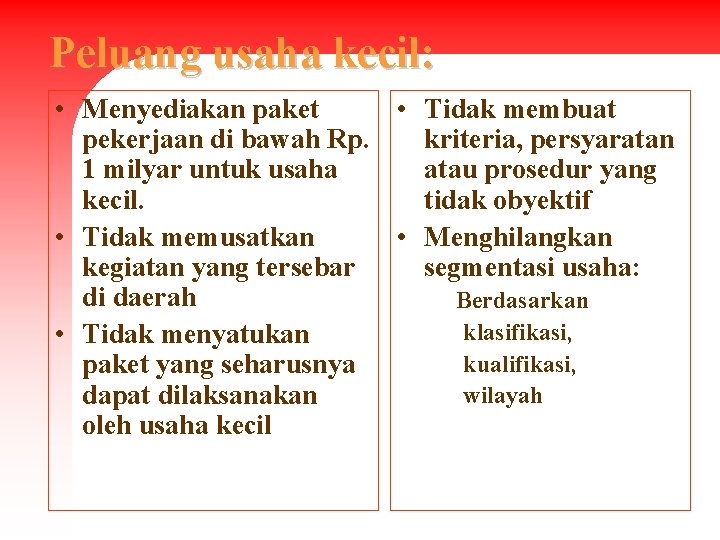 Peluang usaha kecil: • Menyediakan paket • Tidak membuat pekerjaan di bawah Rp. kriteria,