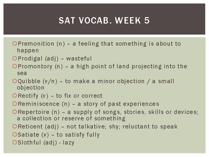 SAT VOCAB. WEEK 5 Premonition (n) – a feeling that something is about to