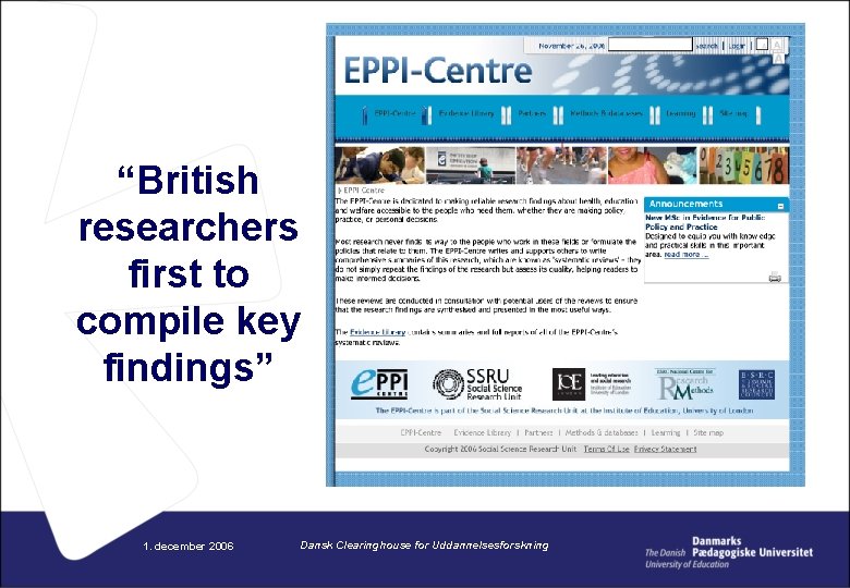 “British researchers first to compile key findings” 1. december 2006 Dansk Clearinghouse for Uddannelsesforskning
