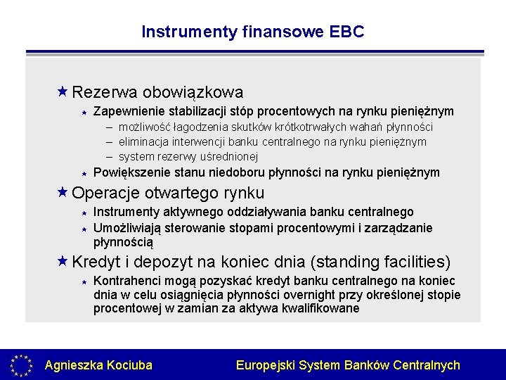 Instrumenty finansowe EBC «Rezerwa obowiązkowa « Zapewnienie stabilizacji stóp procentowych na rynku pieniężnym –