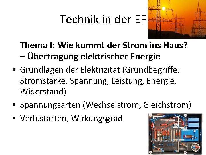 Technik in der EF Thema I: Wie kommt der Strom ins Haus? – Übertragung