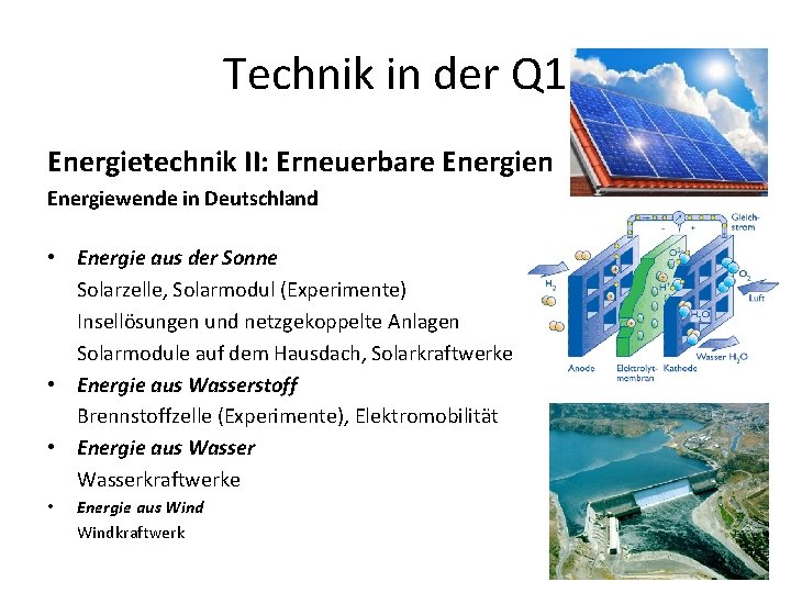 Technik in der Q 1 Energietechnik II: Erneuerbare Energien Energiewende in Deutschland • Energie