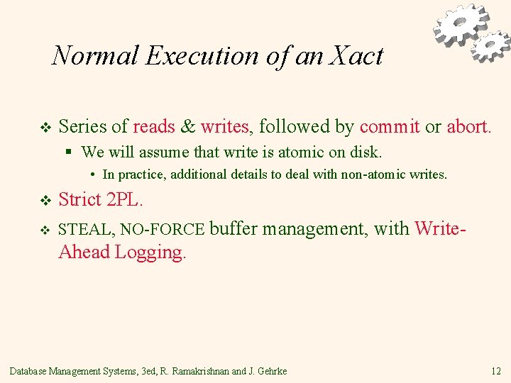 Normal Execution of an Xact v Series of reads & writes, followed by commit