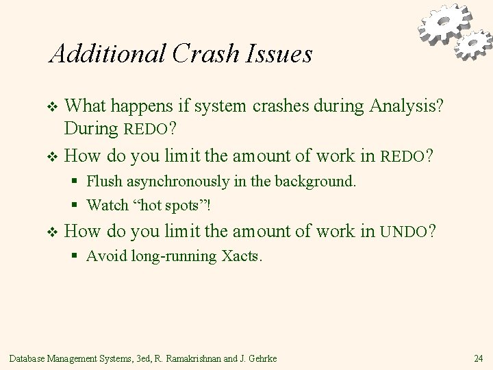Additional Crash Issues What happens if system crashes during Analysis? During REDO? v How