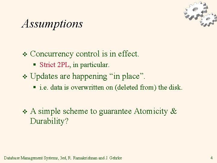 Assumptions v Concurrency control is in effect. § Strict 2 PL, in particular. v