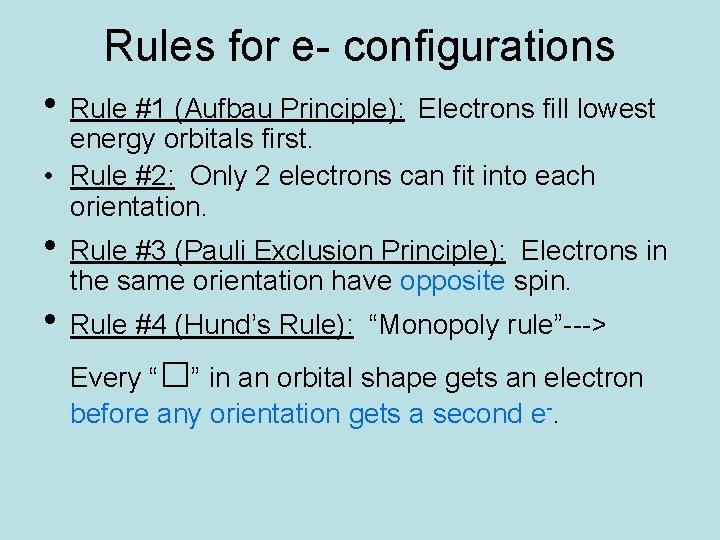 Rules for e- configurations • Rule #1 (Aufbau Principle): Electrons fill lowest energy orbitals Rules for e- configurations • Rule #1 (Aufbau Principle): Electrons fill lowest energy orbitals