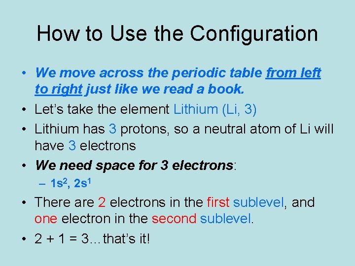 How to Use the Configuration • We move across the periodic table from left How to Use the Configuration • We move across the periodic table from left
