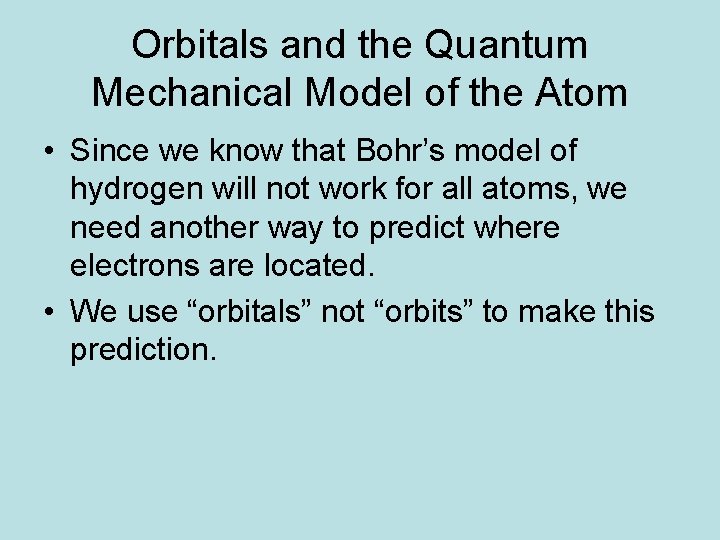 Orbitals and the Quantum Mechanical Model of the Atom • Since we know that Orbitals and the Quantum Mechanical Model of the Atom • Since we know that