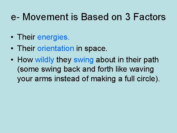 e- Movement is Based on 3 Factors • Their energies. • Their orientation in e- Movement is Based on 3 Factors • Their energies. • Their orientation in
