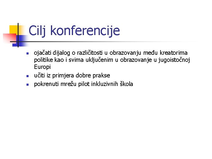 Cilj konferencije n n n ojačati dijalog o različitosti u obrazovanju među kreatorima politike