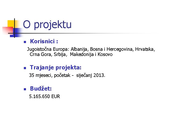 O projektu n Korisnici : Jugoistočna Europa: Albanija, Bosna i Hercegovina, Hrvatska, Crna Gora,